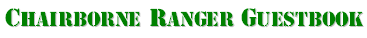 Chairborne Ranger Guestbook