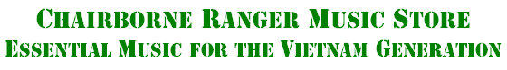 Chairborne Ranger Music Store -- Essential Music for the Vietnam Generation