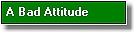A Bad Attitude