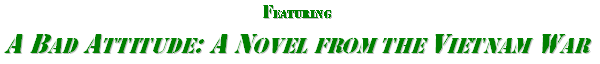 Featuring A Bad Attitude: A Novel from the Vietnam War